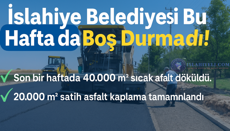 İslahiye Belediyesi Bu Hafta da Boş Durmadı!