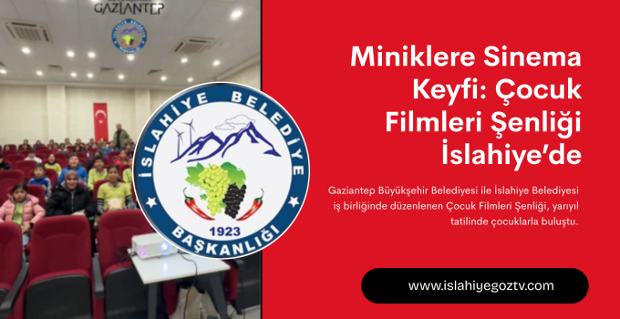 Çocuk Filmleri Şenliği İslahiye’de Gerçekleştirildi