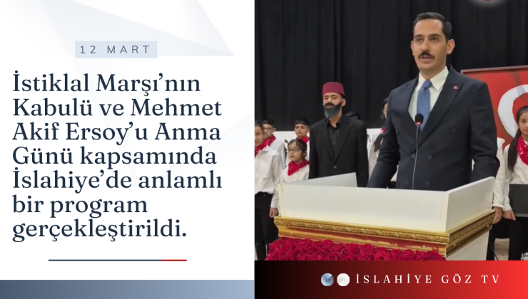 İslahiye’de İstiklal Marşı’nın Kabulü ve Mehmet Akif Ersoy’u Anma Programı Düzenlendi