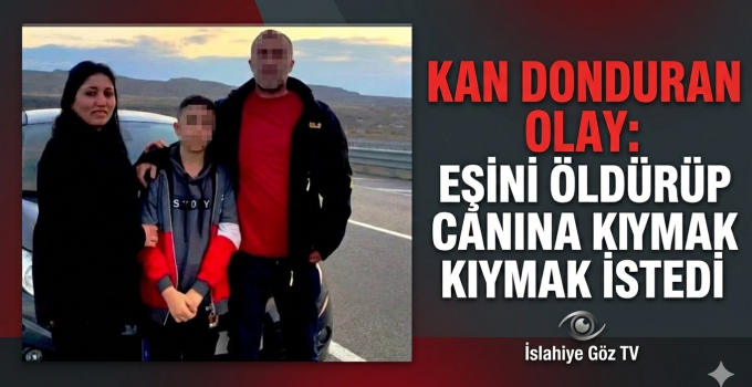 Kan Donduran Olay Eşini Öldürüp Canına Kıymak İstedi