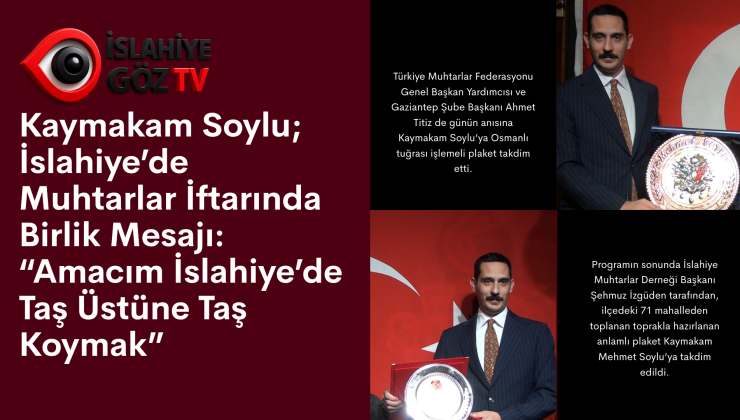 İslahiye’de Muhtarlar İftarında Birlik Mesajı: “Amacım İslahiye’de Taş Üstüne Taş Koymak”