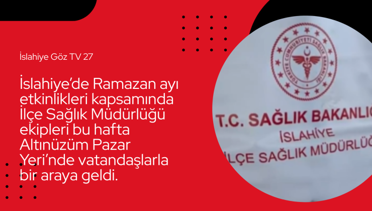 İslahiye İlçe Sağlık Müdürlüğü; İslahiye’de Sağlık Dolu Bir Gün!