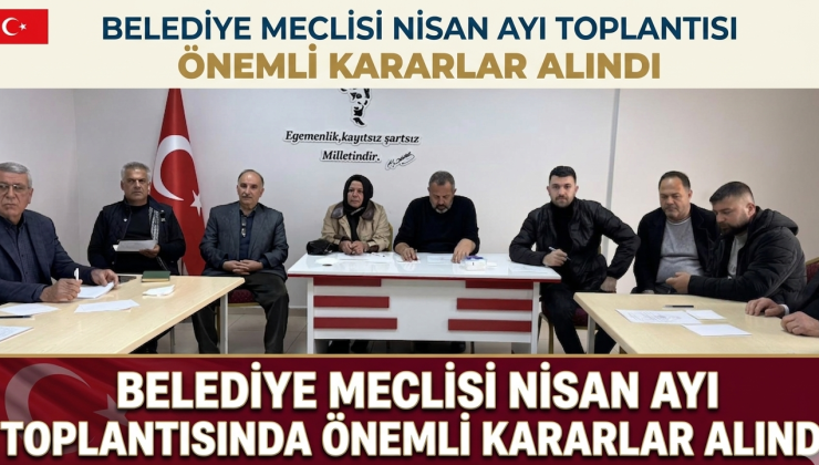 İslahiye Belediyesi Nisan Meclisinde Önemli Kararlar Alındı