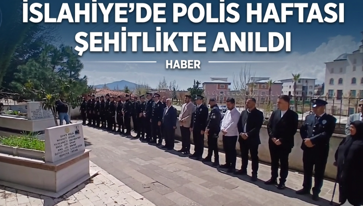 İslahiye’de Polis Haftası’nda Şehitler Dualarla Anıldı