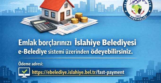 İslahiye Belediyesi’nden Vatandaşlara Kolaylık: Emlak Borçları Artık Online Ödenebiliyor