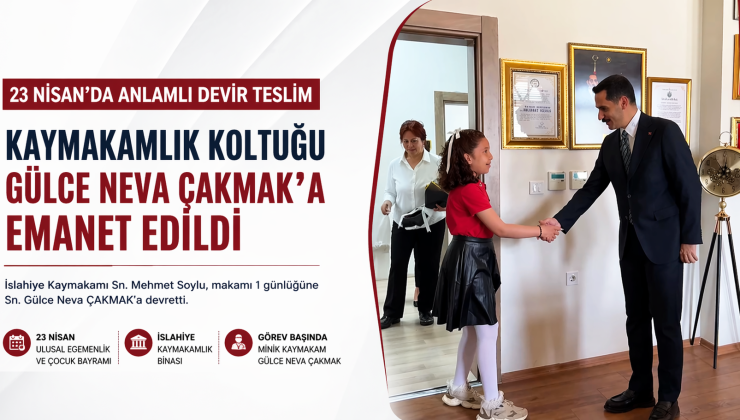 İslahiye’de 23 Nisan Coşkusu: Kaymakamlık Koltuğu Gülce Neva Çakmak’a Devredildi