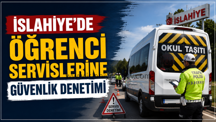 İslahiye’de Öğrenci Servislerine Sıkı Denetim