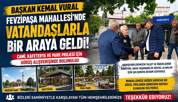 Başkan Kemal Vural, Fevzipaşa Mahallesi’nde Vatandaşlarla Buluştu