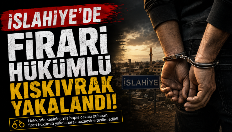 İslahiye’de Kesinleşmiş Cezası Bulunan Firari Hükümlü Yakalandı