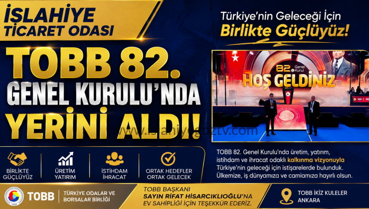 İslahiye Ticaret Odası TOBB 82. Genel Kurulu’nda Yerini Aldı