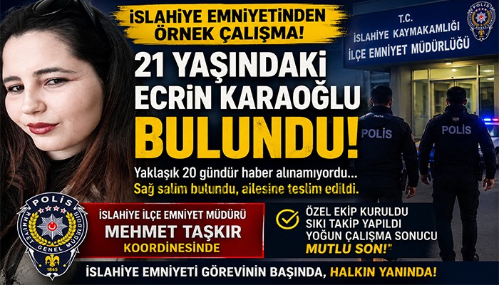 İslahiye Emniyeti’nden Başarılı Çalışma: Kayıp Olarak Aranan Ecrin Karaoğlu Bulundu