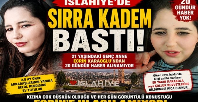 İslahiye’de Sırra Kadem Bastı! 21 Yaşındaki Genç Anneden 20 Gündür Haber Yok