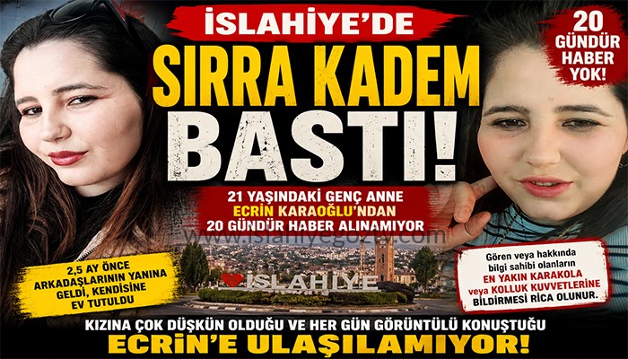 İslahiye’de Sırra Kadem Bastı! 21 Yaşındaki Genç Anneden 20 Gündür Haber Yok