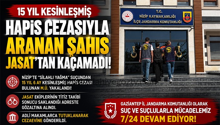 JASAT’tan Nizip’te Başarılı Operasyon: 15 Yıl Hapis Cezalı Şahıs Yakalandı