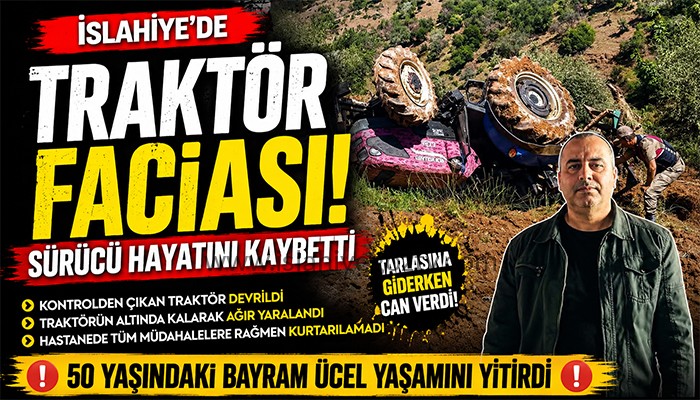 İslahiye’de Traktör Faciası: Sürücü Hayatını Kaybetti