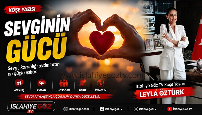 Sevginin Gücü – Leyla ÖZTÜRK yazdı