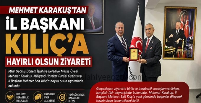 Mehmet Karakuş’tan MHP Gaziantep İl Başkanı Mehmet Sait Kılıç’a Ziyaret