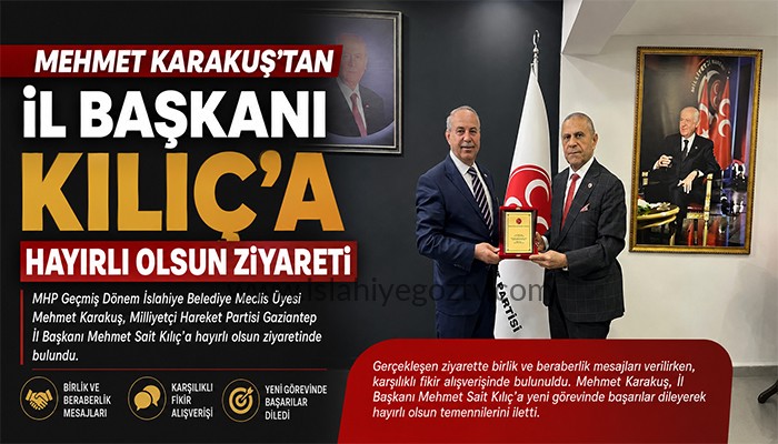 Mehmet Karakuş’tan MHP Gaziantep İl Başkanı Mehmet Sait Kılıç’a Ziyaret