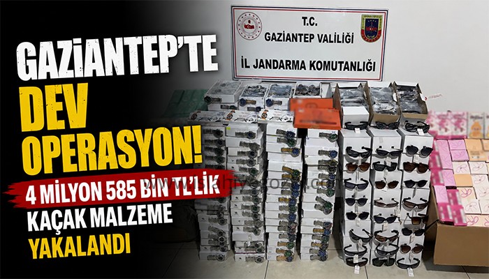 Gaziantep’te Dev Operasyon! 4 Milyon 585 Bin TL’lik Kaçak Malzeme Yakalandı