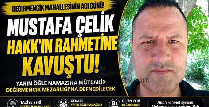Vefat ve Başsağlığı İlanı – Mustafa Çelik