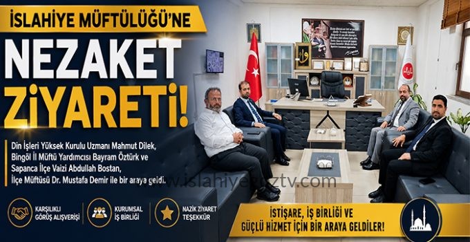 İslahiye Müftülüğüne Nezaket Ziyareti