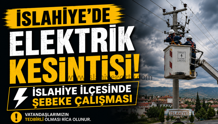 İslahiye’de Planlı Elektrik Kesintisi Şebeke Çalışmaları Yapılacak