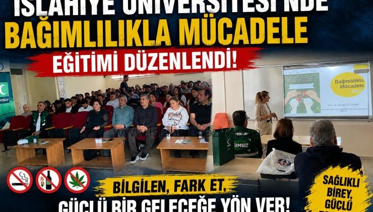 İslahiye Üniversitesin’de Bağımlılıkla Mücadele Eğitimi Düzenlendi
