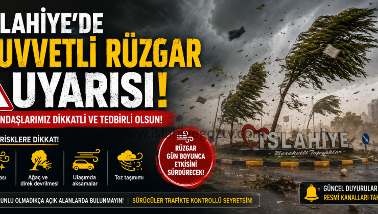 İslahiye’de Kuvvetli Rüzgar Uyarısı!