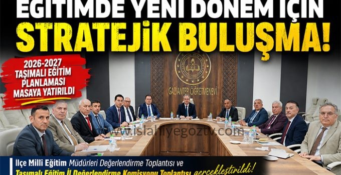 İlçe Millî Eğitim Müdürleri Değerlendirme Toplantısı Gerçekleştirildi