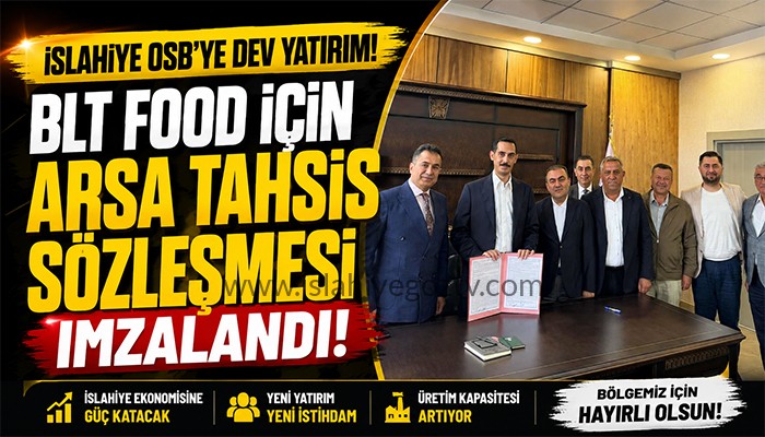 İslahiye OSB’ye Yeni Yatırım: BLT Food İçin Arsa Tahsis Sözleşmesi İmzalandı