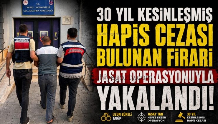 30 Yıl Kesinleşmiş Hapis Cezası Bulunan Firari JASAT Operasyonuyla Yakalandı