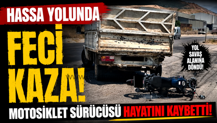 Hassa Yolunda Feci Kaza Motosiklet Sürücüsü Hayatını Kaybetti