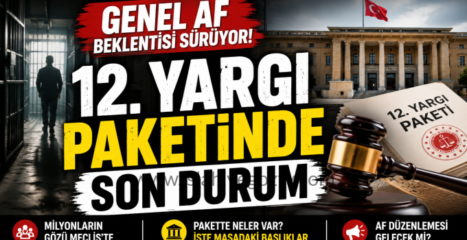 Genel Af Çıkacak mı? 12 Yargı Paketiyle İlgili Merak Edilenler
