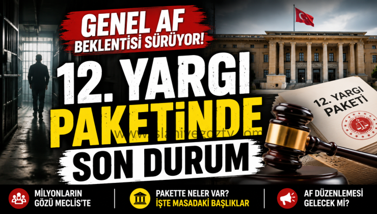 Genel Af Çıkacak mı? 12 Yargı Paketiyle İlgili Merak Edilenler
