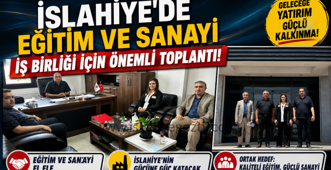 İslahiye’de Eğitim ve Sanayi İş Birliği İçin Önemli Toplantı