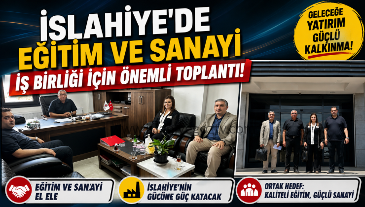 İslahiye’de Eğitim ve Sanayi İş Birliği İçin Önemli Toplantı