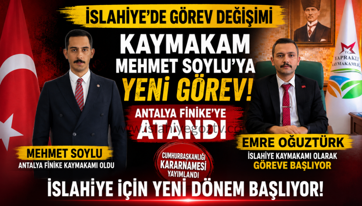 Mehmet Soylu Finike’ye Atandı İslahiye’nin Yeni Kaymakamı Emre Oğuztürk Oldu