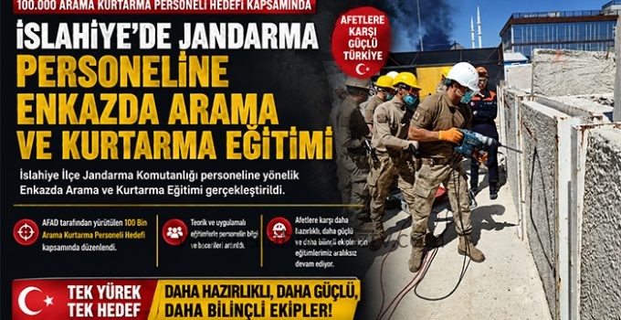 İSLAHİYE’DE JANDARMA PERSONELİNE ENKAZDA ARAMA VE KURTARMA EĞİTİMİ