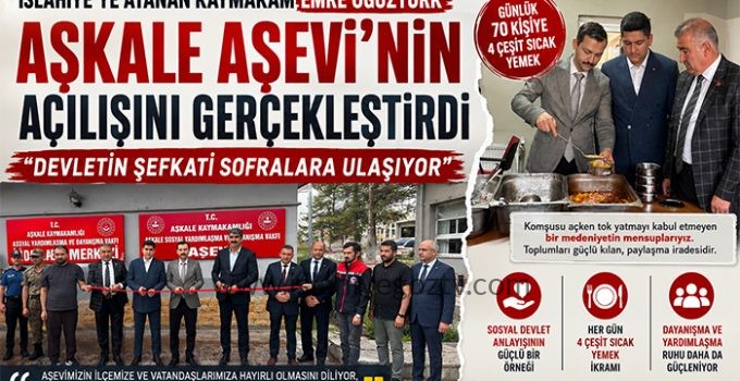 İslahiye’ye Atanan Kaymakam Emre Oğuztürk, Aşkale’de Aşevi Açılışını Gerçekleştirdi