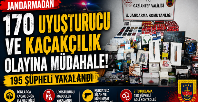 JANDARMADAN KAÇAKÇILIK VE UYUŞTURUCUYA BÜYÜK DARBE: 170 OLAYA MÜDAHALE, 195 ŞÜPHELİ YAKALANDI
