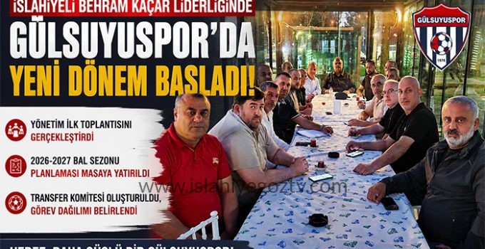 İslahiyeli Behram Kaçar Gülsuyuspor’da Yeni Sezonun Startını Verdi