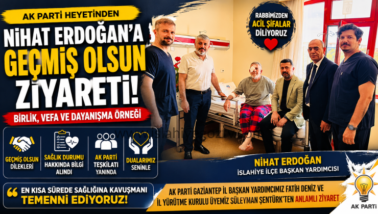 AK Parti Heyetinden Nihat Erdoğan’a Geçmiş Olsun Ziyareti