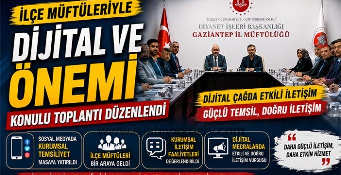 İlçe Müftüleri Dijital İletişim ve Kurumsal Temsiliyeti Masaya Yatırdı