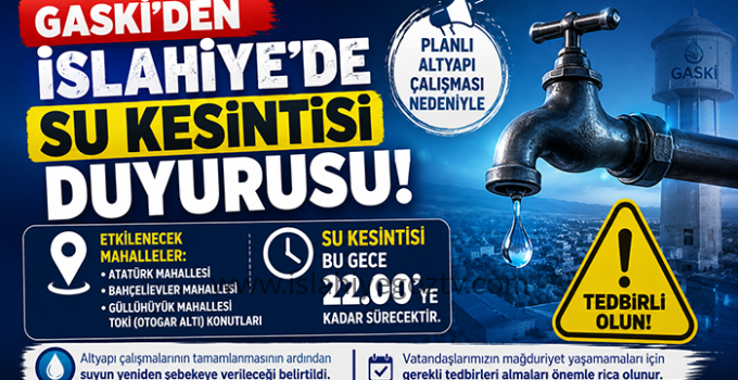 GASKİ’DEN İSLAHİYE’DE SU KESİNTİSİ DUYURUSU