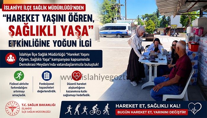 İSLAHİYE’DE “HAREKET YAŞINI ÖĞREN, SAĞLIKLI YAŞA” ETKİNLİĞİNE YOĞUN İLGİ