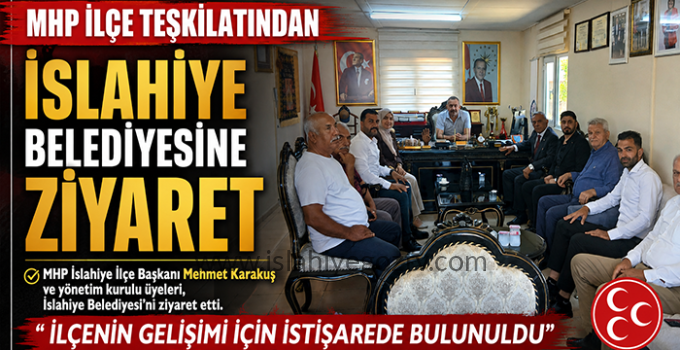 MHP İlçe Teşkilatından İslahiye Belediyesine Ziyaret