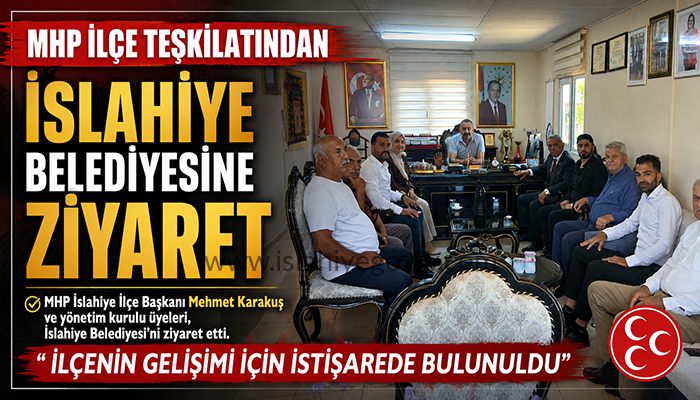 MHP İlçe Teşkilatından İslahiye Belediyesine Ziyaret