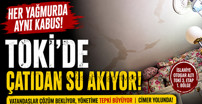 İslahiye TOKİ’de Çile Bitmiyor Çatıdan Akan Sular Vatandaşı Bezdirdi