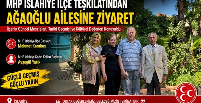 MHP İslahiye İlçe Teşkilatından Ağaoğlu Ailesine Ziyaret