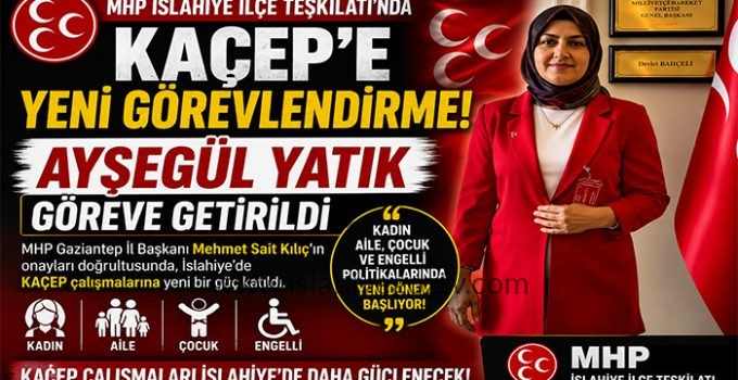 MHP İSLAHİYE’DE KAÇEP GÖREVİNE AYŞEGÜL YATIK GETİRİLDİ